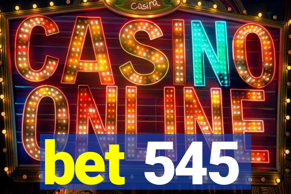 bet 545